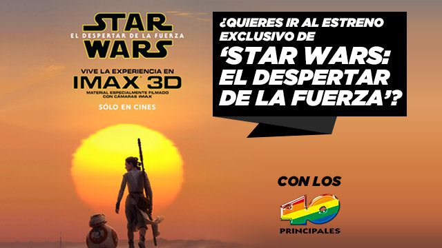 Los 40 te lleva al estreno de ‘Star Wars: El Despertar de la Fuerza’