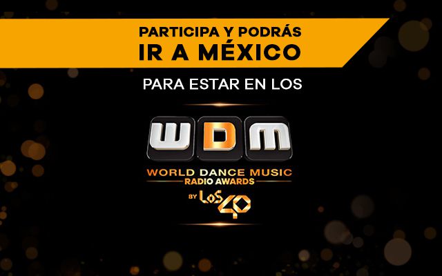 LOS40 te lleva a los World Dance Music Radio Awards