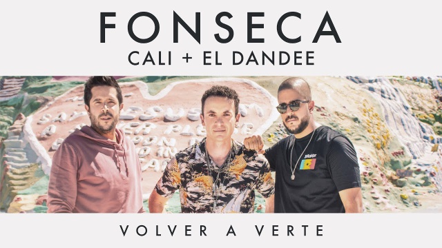 Fonseca estrena junto a Cali y El Dandee el vídeo de ‘Volver a Verte’