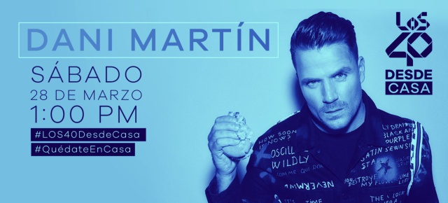 Disfruta desde casa a Dani Martin con LOS40