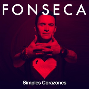 Fonseca estrena su nueva creación musical “Simples corazones”