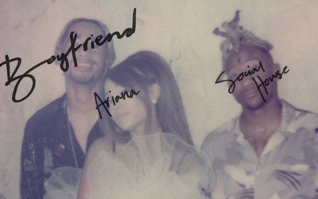 Escucha 'Boyfriend' lo nuevo de Ariana Grande Ft Social House