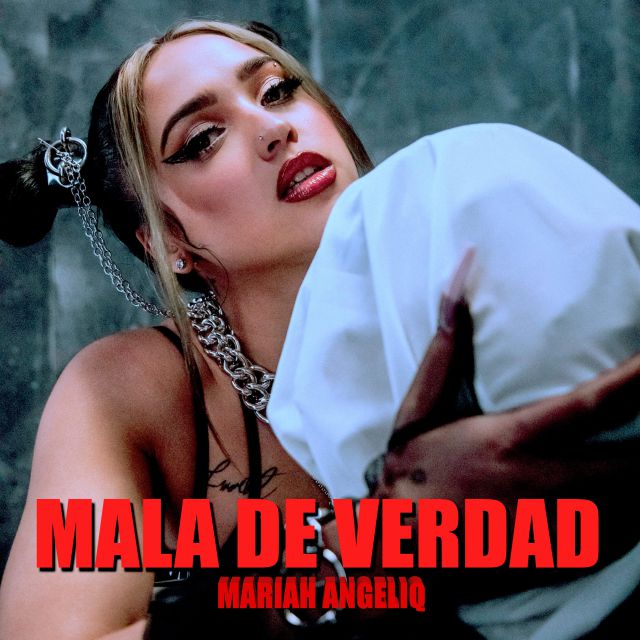 Mariah Angeliq nos presenta su nueva canción ‘Mala de Verdad’